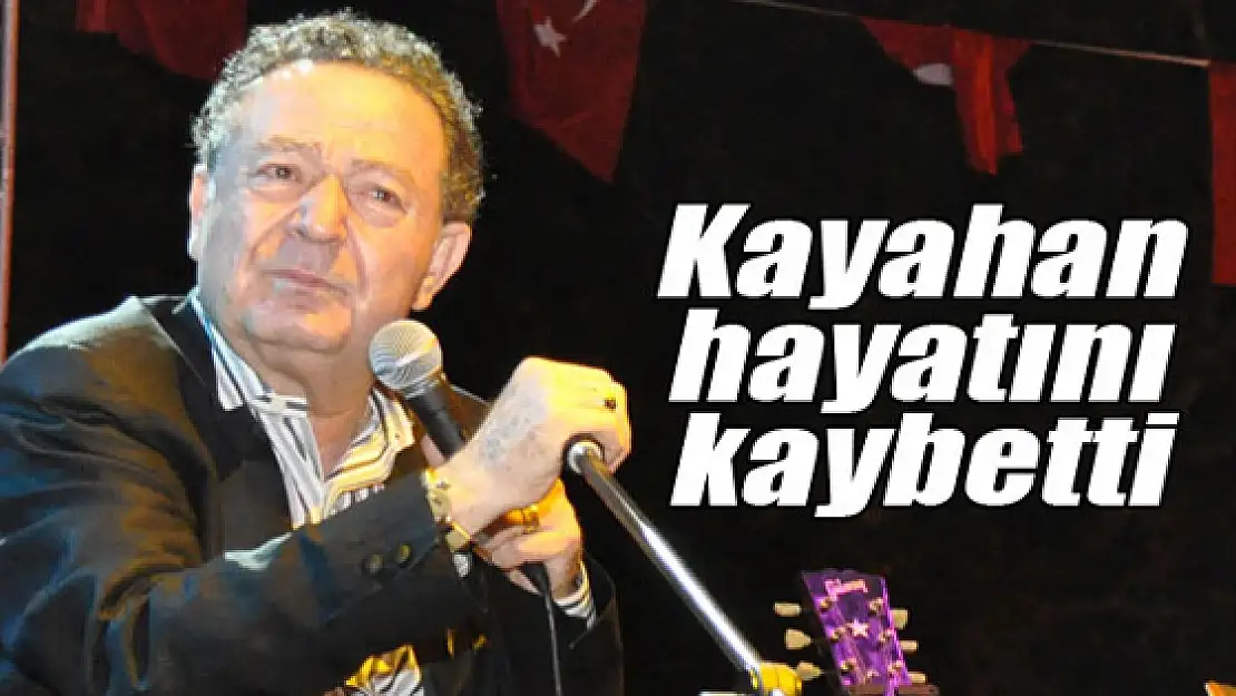 Sanatçı Kayahan hayatını kaybetti