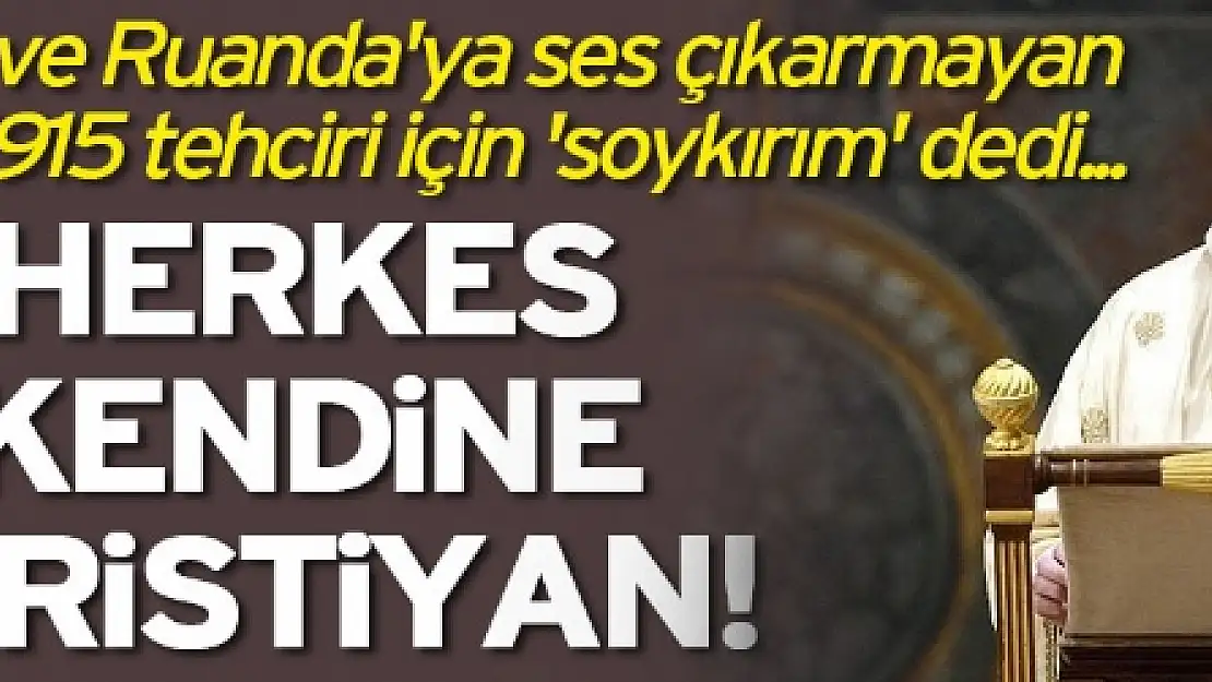 Papanın soykırım sözüne tepkiler büyüyor