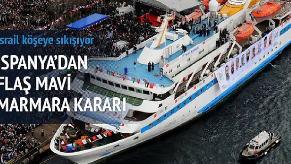 İspanya'dan flaş Mavi Marmara kararı