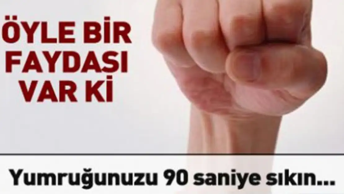 Yumruğunuzu 90 Saniye Boyunca sıkın