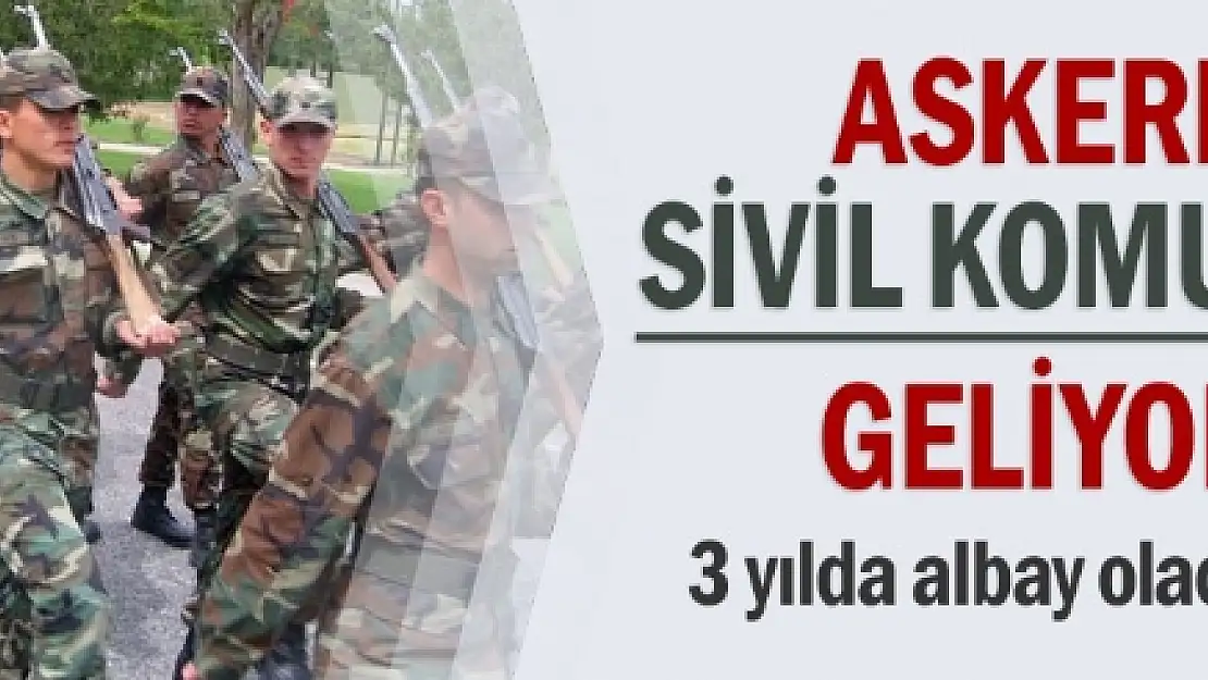 Askere sivil komutan geliyor