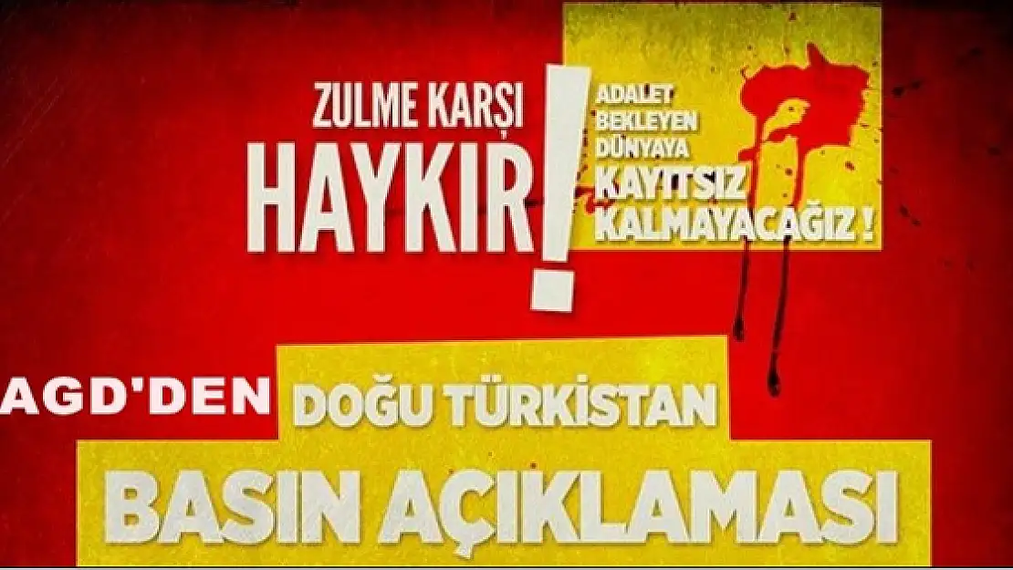 AGD'den Doğu Türkistanda Yapılan Zulme Kınama