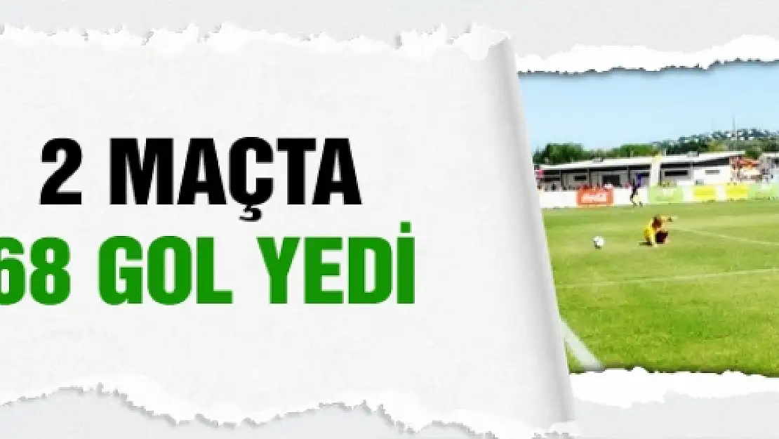 2 maçta 68 gol yedi tarihe geçti