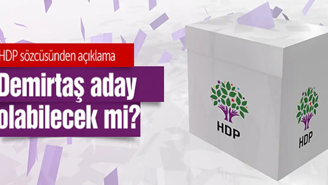 Demirtaş aday olacak mı HDP sözcüsü konuştu