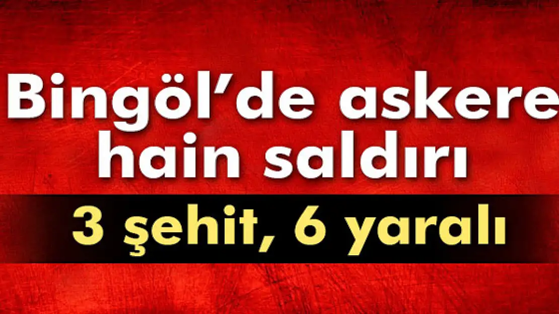 Bingölde askere mayınlı saldırı: 3 şehit 6 yaralı