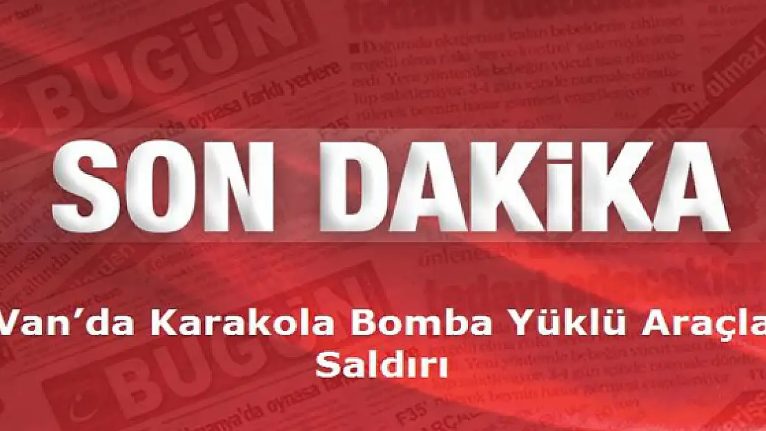 Vanda Jandarma Karakoluna Bomba Yüklü Araçla Saldırı