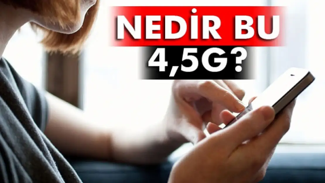 Nedir bu 4,5G ?