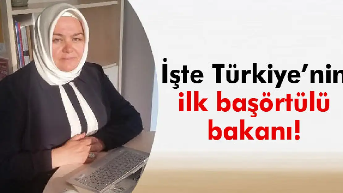 Ayşen Gürcan ilk başörtülü bakan oldu