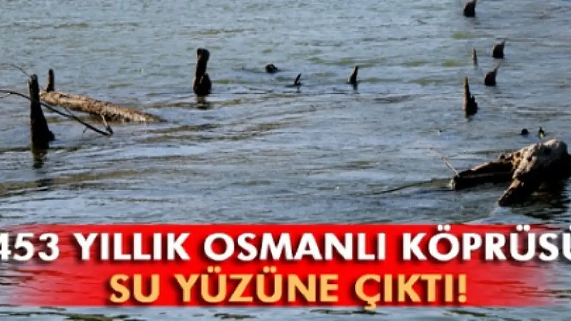 453 yıllık Osmanlı köprüsü su yüzüne çıktı