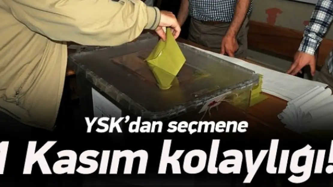 YSKdan seçmene 1 Kasım kolaylığı