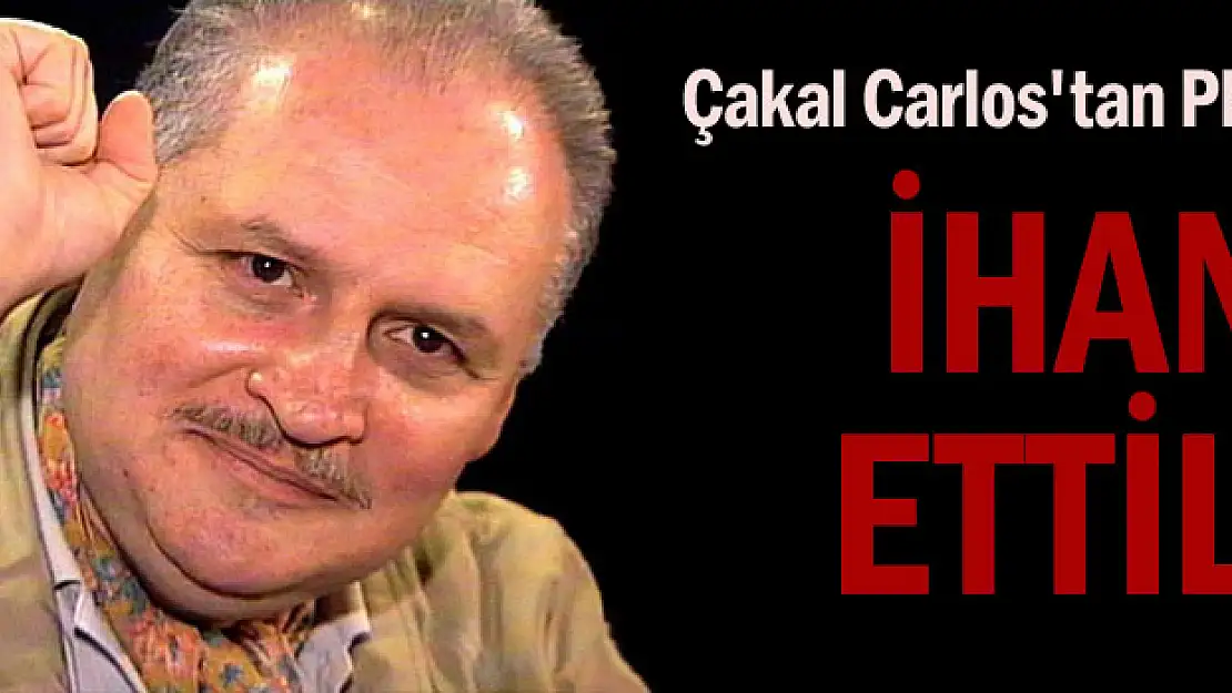 Çakal Carlos'tan PKK çıkışı: İhanet ettiler