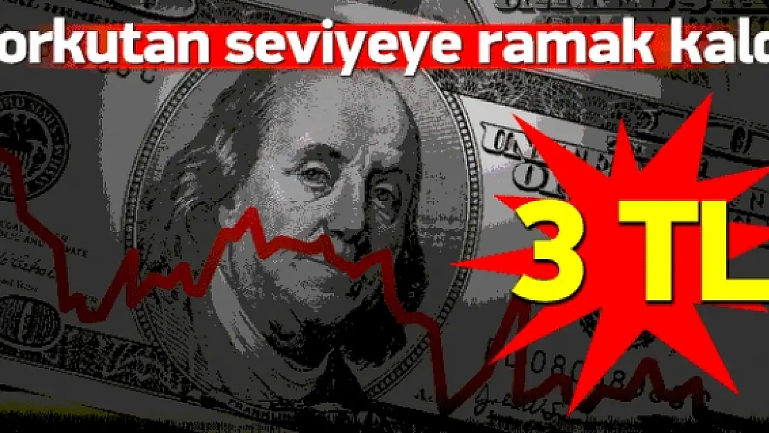 Dolar 3 seviyesine çok yaklaştı