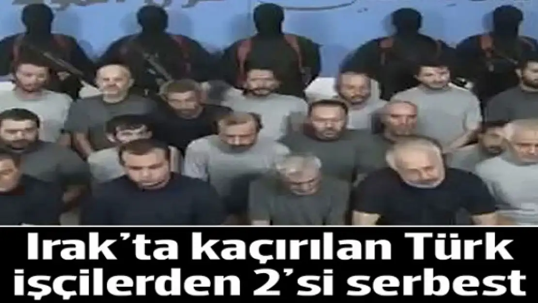 Kaçırılan 18 Türk işçiden 2'si serbest