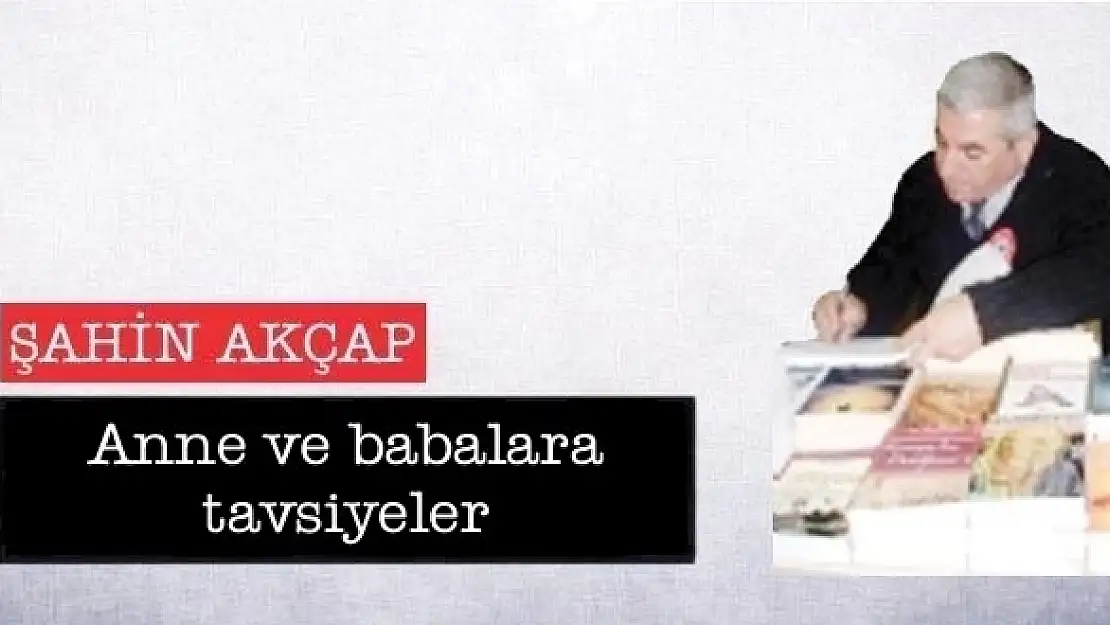 Anne ve babalara tavsiyeler