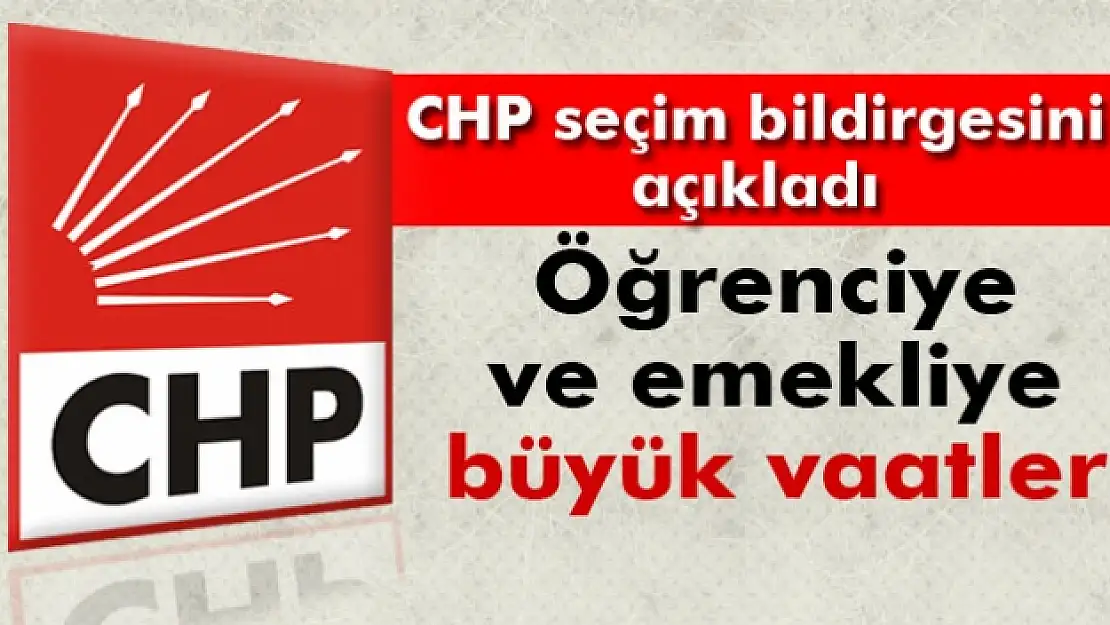 CHP seçim bildirgesini açıkladı