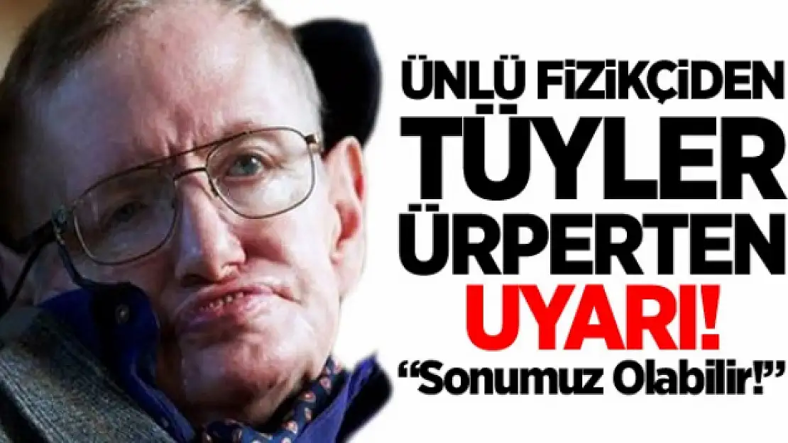 Stephen Hawking: Uzaylılar dünyanın sonunu getirebilir!