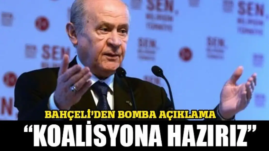 Bahçeli'den bomba açıklama! 'Koalisyona hazırız'