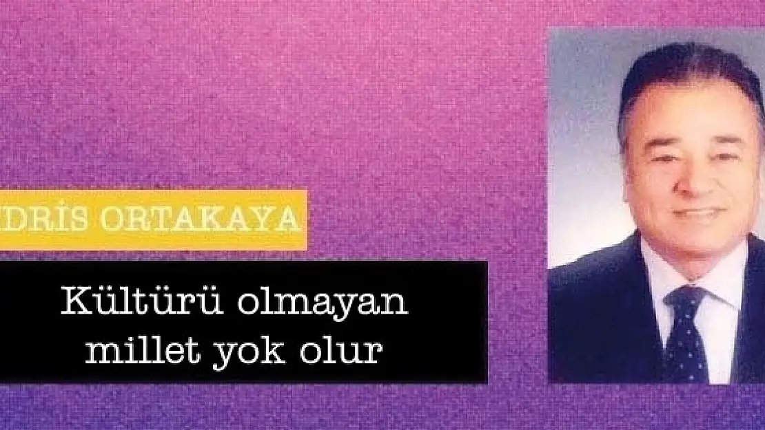 Kültürü olmayan millet yok olur