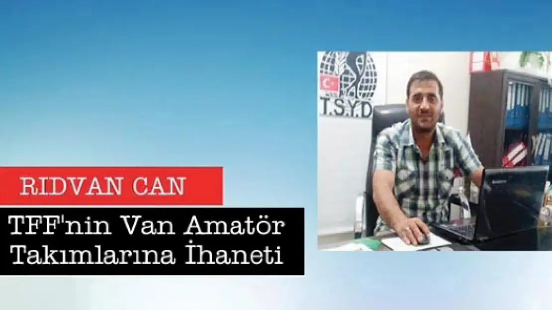 TFF'nin Van Amatör Takımlarına İhaneti