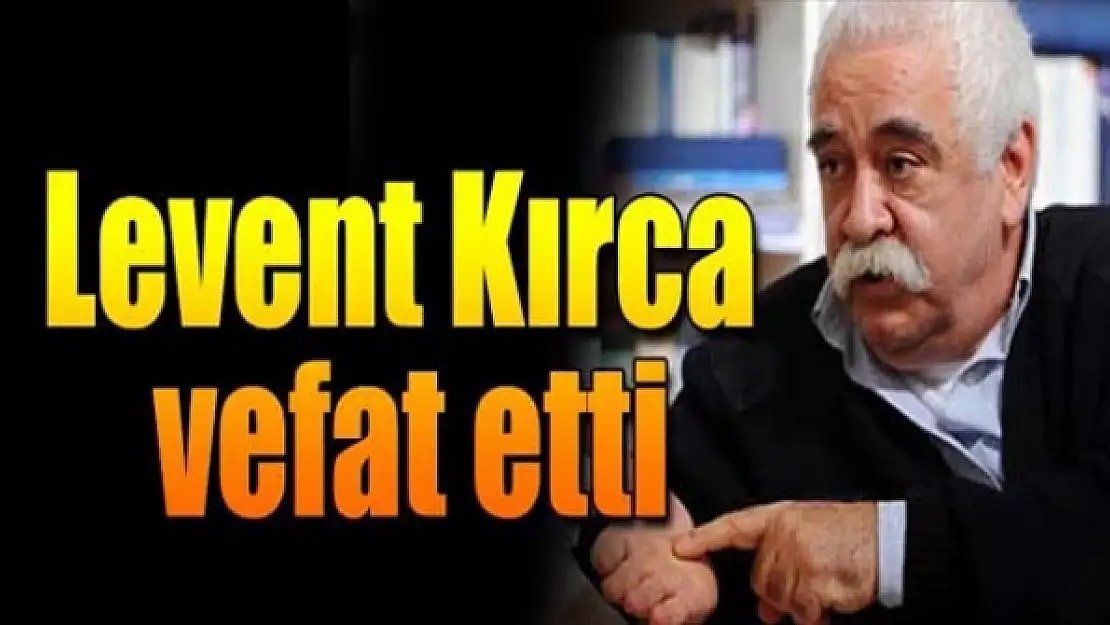 Levent Kırca hayatını kaybetti....