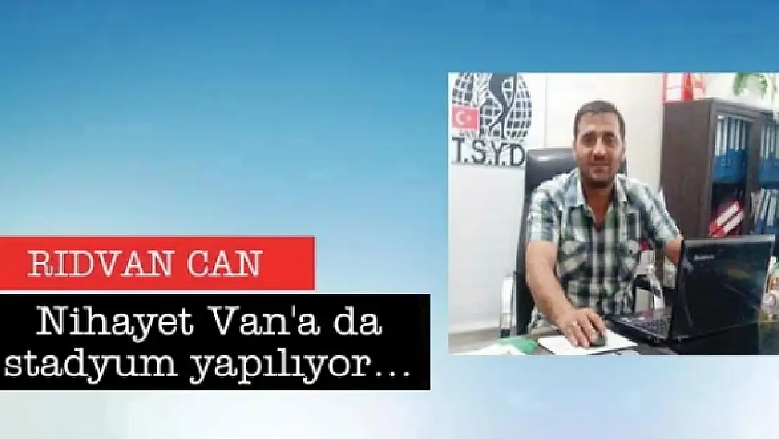 Nihayet Van'a da stadyum yapılıyor