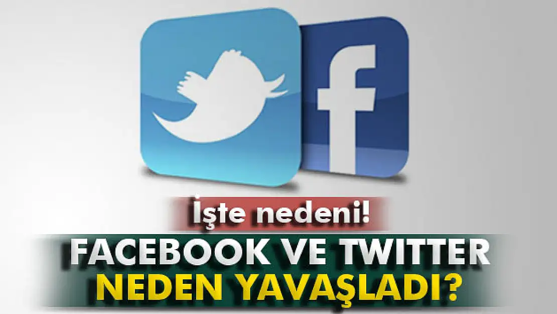 Twitter ve Facebook neden yavaşladı?