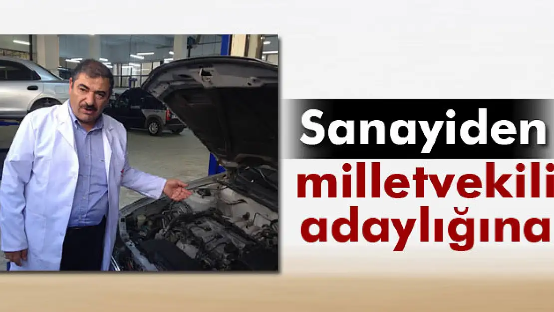 Sanayide çıraklıktan milletvekili adaylığına