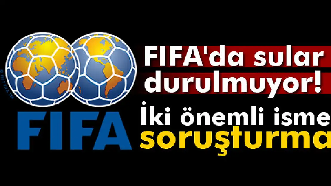 FIFA'da sular durulmuyor!