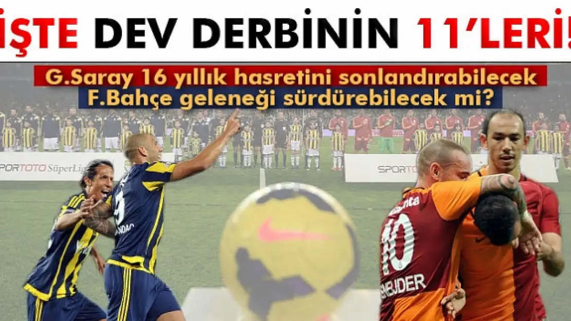 İşte Fenerbahçe-Galatasaray maçının 11'leri