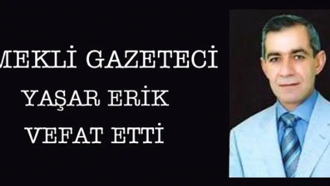 Emekli gazeteci Yaşar Zirek (Erik)  vefat etti