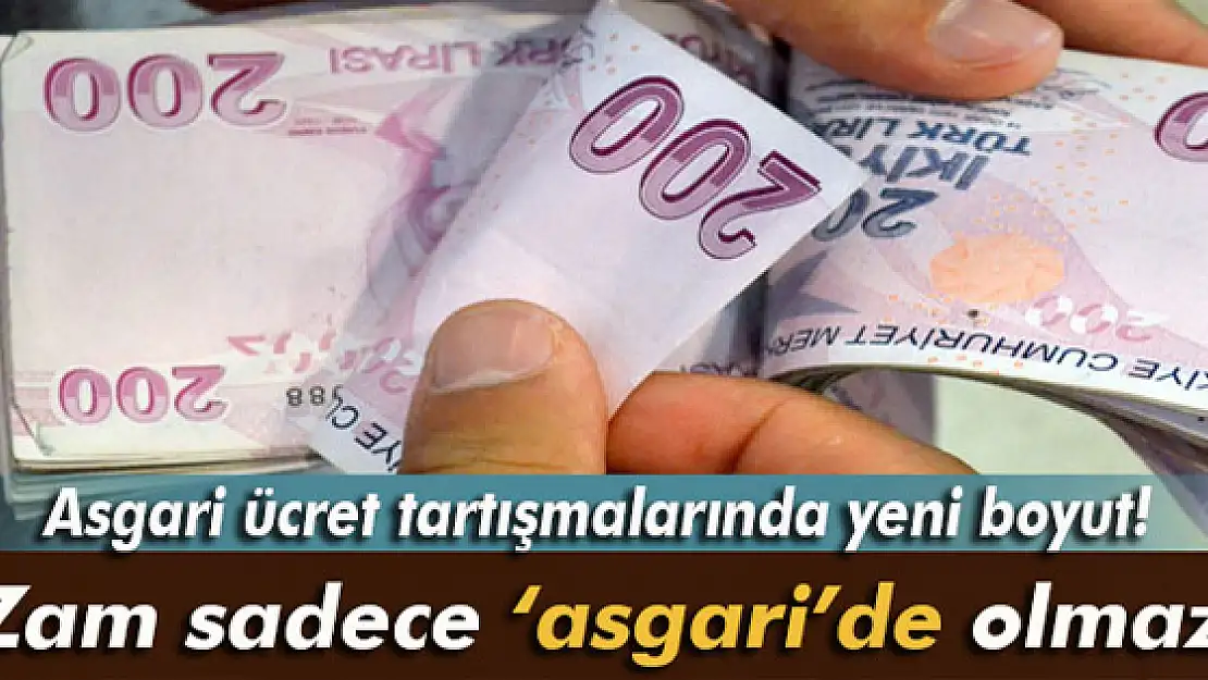 Zam sadece 'asgari'de olmaz!