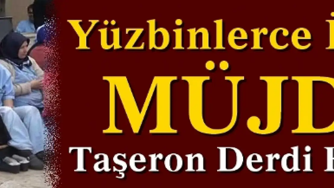 Yüzbinlerce İşçiye Müjde!