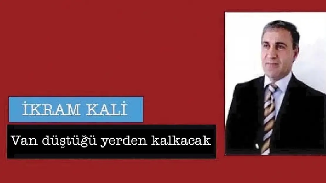 Van düştüğü yerden kalkacak