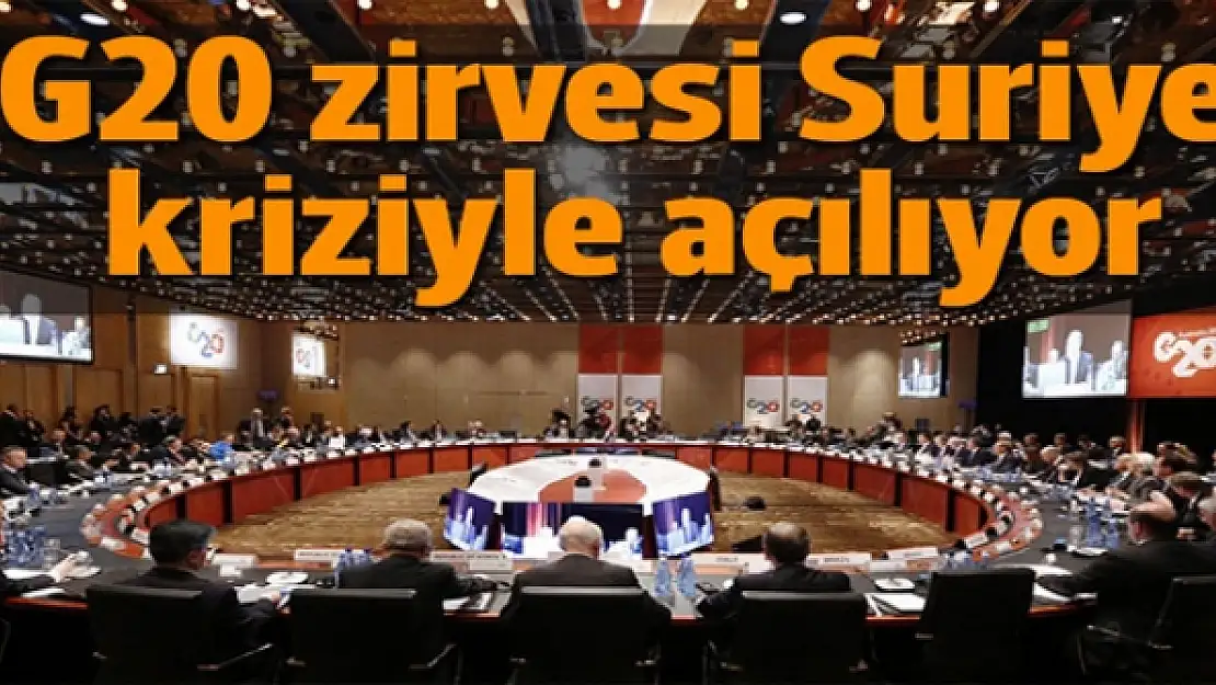 G20 zirvesi Suriye kriziyle açılıyor