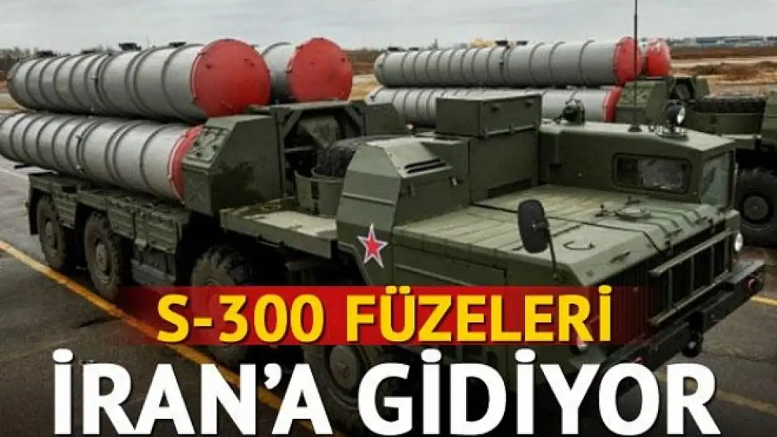 Rusya S-300 füzelerini İran'a gönderiyor