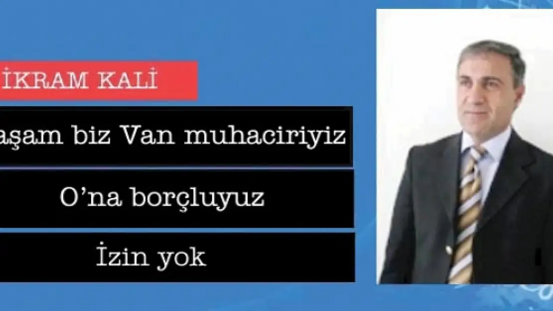 Paşam biz Van muhaciriyiz