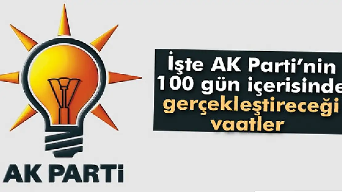 AK Parti 100 gün içinde bunları yapacak