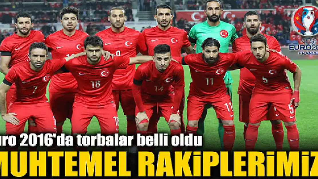 Euro 2016'da torbalar belli oldu