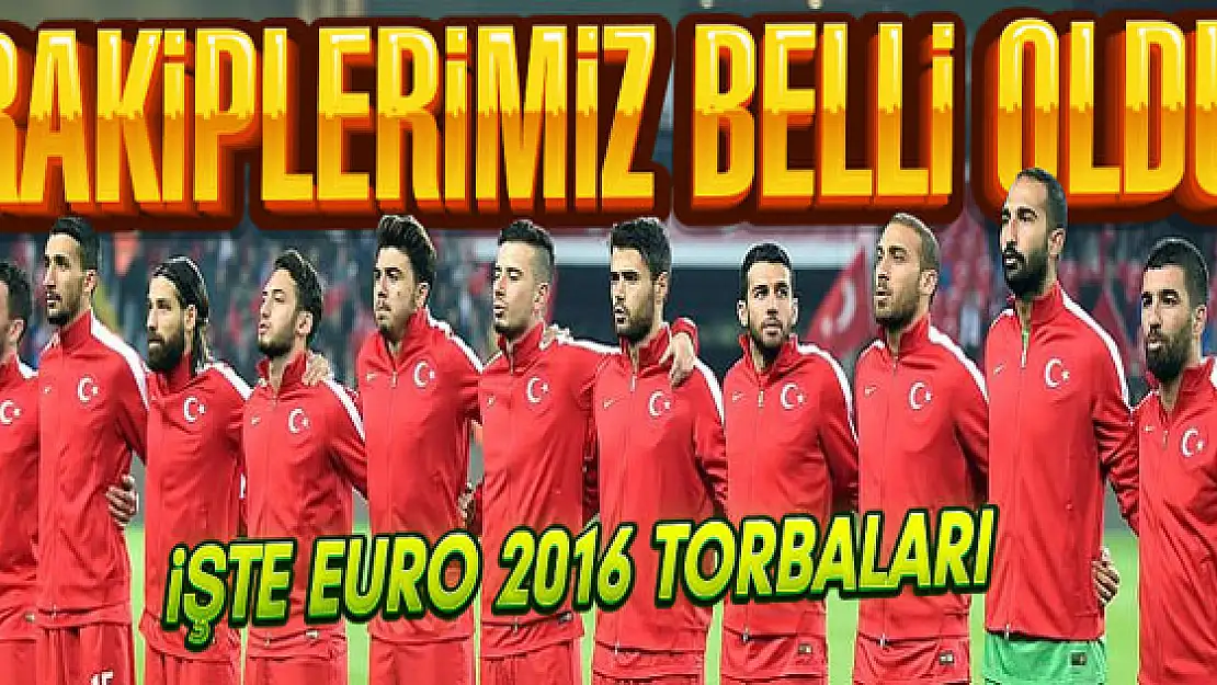 Euro 2016'da torbalar belli oldu