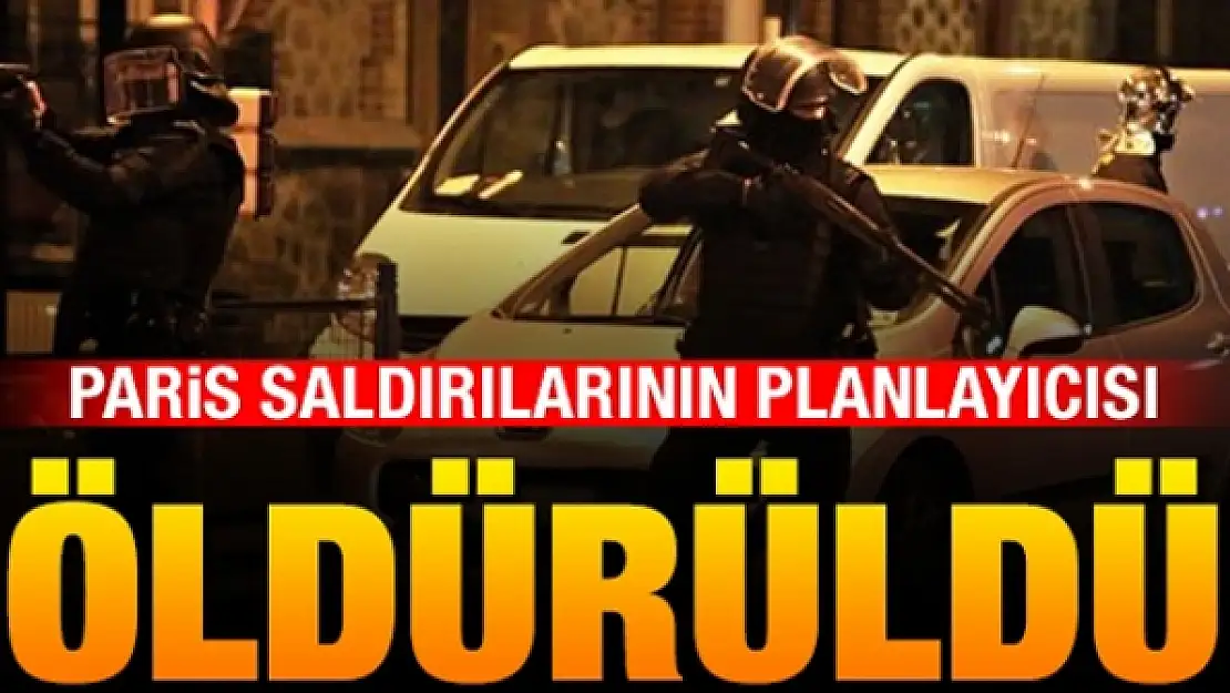 Paris saldırılarının planlayıcısı öldürüldü