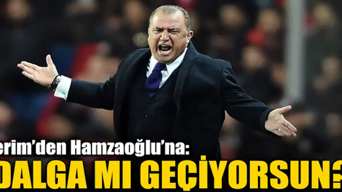 Terim'den Hamzaoğlu'na: Dalga mı geçiyorsun 