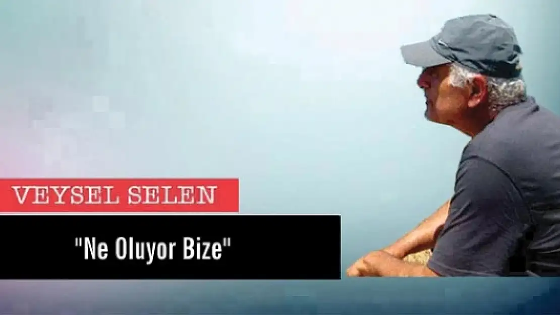 'Ne Oluyor Bize'