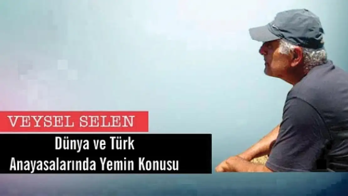 Dünya ve Türk Anayasalarında Yemin Konusu