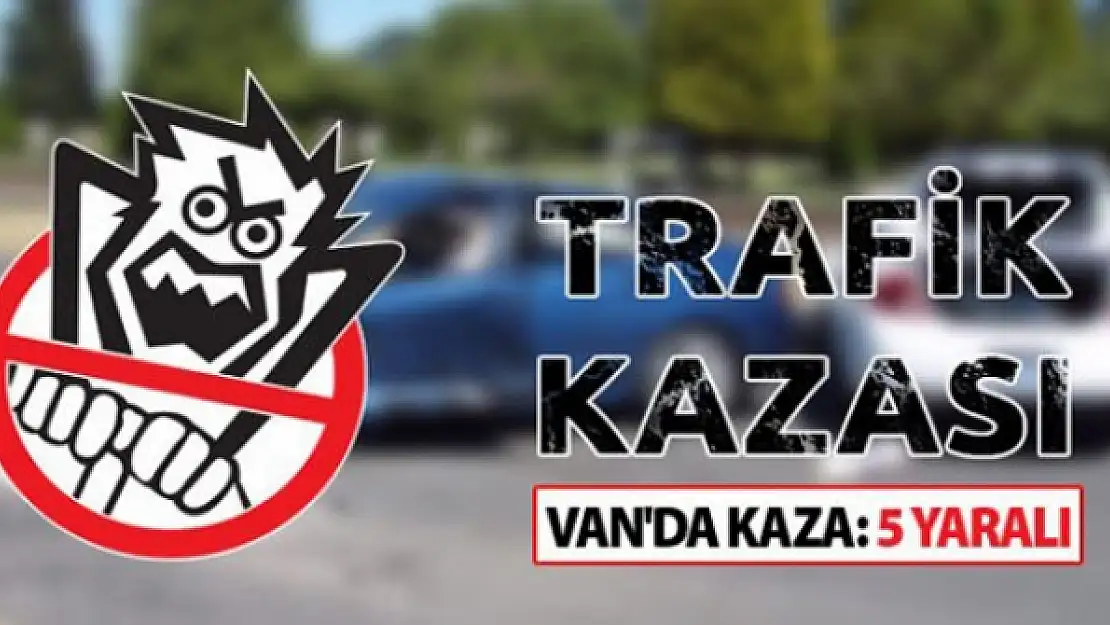 Van'da Trafik Kazası 5 Yaralı