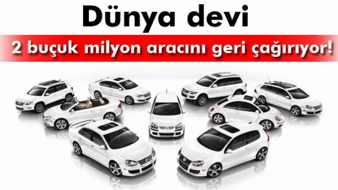 Volkswagen, 2.5 milyon aracı geri çağırıyor