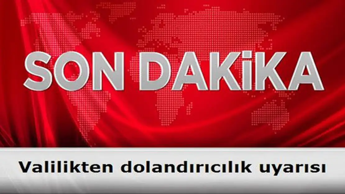 Valilikten Dolandırıcılık Uyarısı