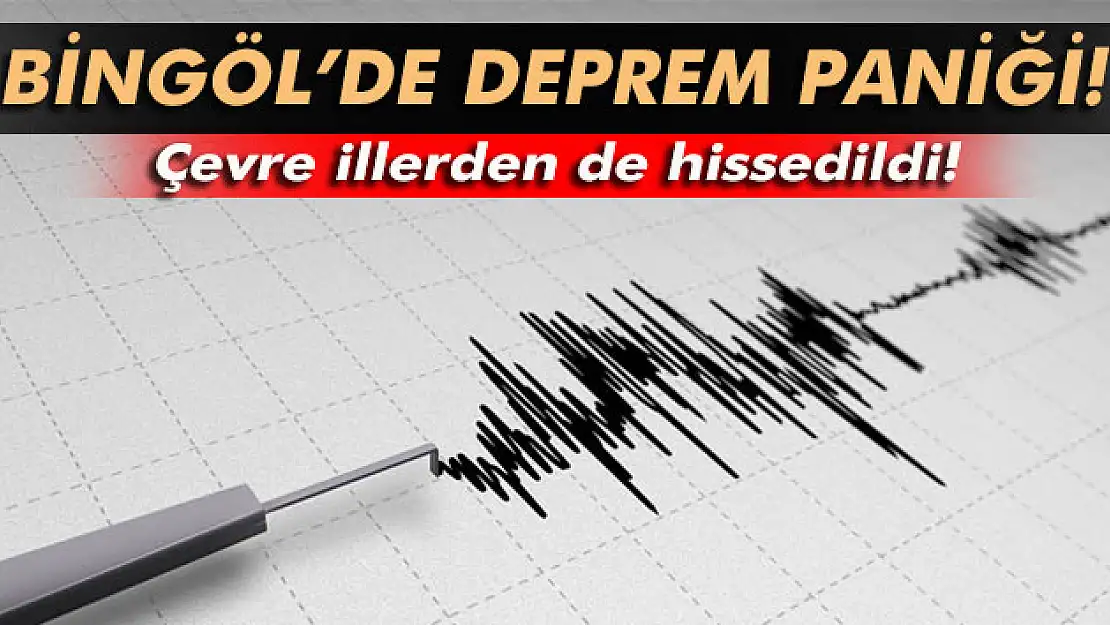 Bingöl'de korkutan deprem!