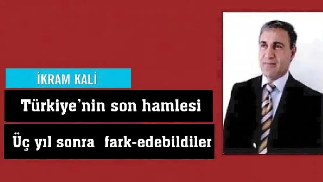 Türkiyenin son hamlesi