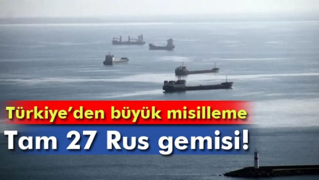 27 Rus gemisi Türkiye tarafından tutuklandı