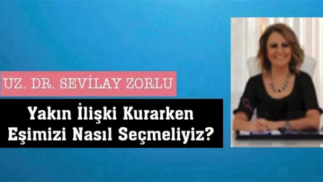 Yakın İlişki Kurarken Eşimizi Nasıl Seçmeliyiz?